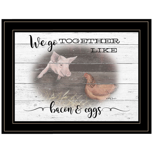 We Go Together Like Bacon and Eggs Black Framed Print Wall Art